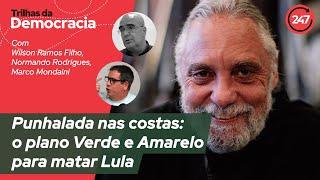 Trilhas da democracia - Punhalada nas costas: o plano Verde e Amarelo para matar Lula