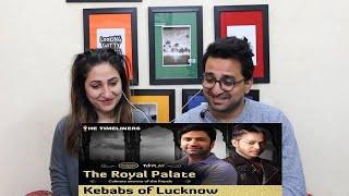 Pak Reacts to The Royal Palate | Episode 1 | Kebabs of Lucknow feat. Chef Kunal Kapur & Melvin Louis