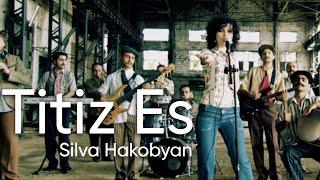 Silva Hakobyan - Titiz Es / Սիլվա Հակոբյան - Թիթիզ ես (Official Music Video)