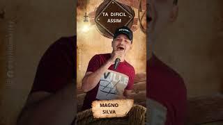 MAGNO SILVA • TA DIFÍCIL ASSIM #musica #djrildomarley #piseiro #reidorepertorio