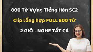 Clip tổng hợp Full 800 từ vựng tiếng hàn SƠ CẤP 2. Chỉ 1 Clip này là đủ sơ cấp 2!