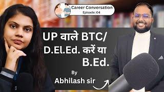 BTC vs B.Ed. क्या करना सही होगा ? || UP वाले B.Ed. करें कि BTC