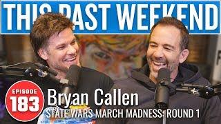 State Wars March Madness with Bryan Callen | This Past Weekend w/ Theo Von #183