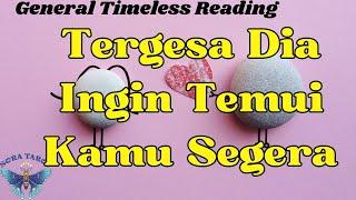 TERGESA DIA INGIN TEMUI KAMU SEGERA