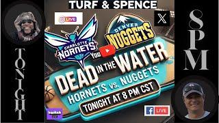  Dead in the Water LIVE: Hornets vs Nuggets + NFL Talk & More! 