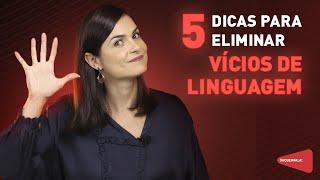 5 dicas para eliminar vícios de linguagem