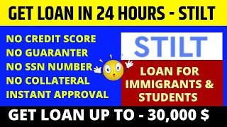 Loan for immigrants & students - stilt | no credit score check | stilt detailed review & information