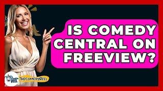 Is Comedy Central On Freeview? - The Comedy Reel