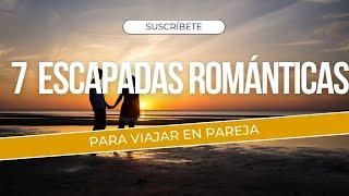 ️ 7 Escapadas Románticas y Económicas para Viajar en Pareja ️ ¡Sorprende a tu Amor!