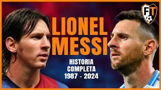 HISTORIA COMPLETA DE LIONEL  MESSI  (1987-2024)