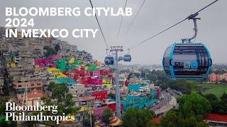 700+ Leaders Gather for Bloomberg CityLab 2024 in Mexico City | Bloomberg Philanthropies