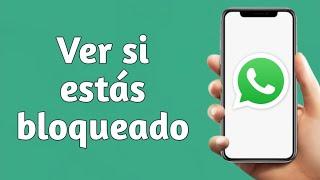 Cómo SABER SI ME BLOQUEARON EN WHATSAPP 2024