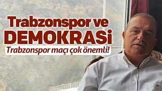 Trabzonspor ve demokrasi.  Trabzonspor maçı çok önemli! #trabzonspor