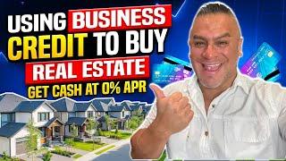 How to Use Business Credit to Buy Real Estate | Top 3 Ways | 0% APR Financing