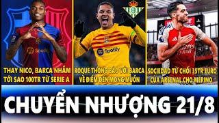 CHUYỂN NHƯỢNG 21/8 | BARCA NHẮM TỚI LEAO, ROQUE MONG MUỐN ĐẾN BETIS, ARSENAL BỊ SOCIEDAD VỤ MERINO