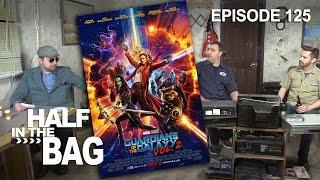Half in the Bag Episode 125: Guardians of the Galaxy Vol. 2