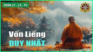 Ý thức là vốn liếng duy nhất | Chân Lý – Là – phần 1