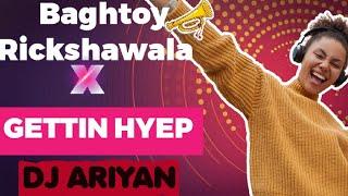 BAGHTOY RICKSHAWALA X GETTIN HYEP Circuit Mix Rik Vaat Majhi Baghtoy Rickshawala@xylorikmusic