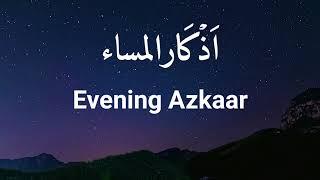 Beautiful Evening dua for protection from evils and Shaytaan- Beautiful Daily Evening Azkaar