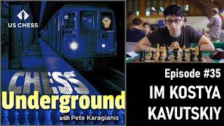 Chess Underground, Ep. 35: IM Kostya Kavutskiy