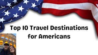 Top 10 Travel Destinations for Americans @traveltidbitsrus