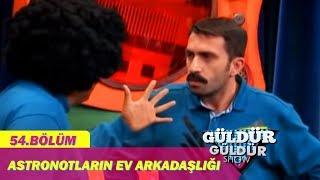 Güldür Güldür Show 54.Bölüm - Astronotların Ev Arkadaşlığı