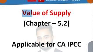 C5L3 | Value of Supply | Transaction Value Method | Inclusions in TV | Nov & May 2019 | GST Videos |