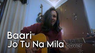 Baari & Jo tu na mila - Mack Vocals cover