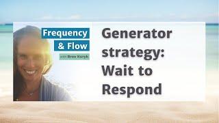 Generator strategy of Wait to Respond with Molly Mandelberg of Wild Hearts Rise Up