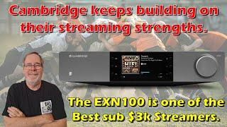 Cambridge keeps building on their streaming strengths. The EXN100 is one of the Best sub $3k units.