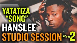 HANSLEE STUDIO SESSION YATATIZA SONG PART 2