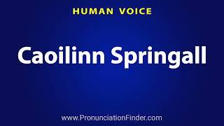 How To Pronounce Caoilinn Springall