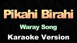 Pikahi Birahi - Waray Waray Song | Karaoke Version