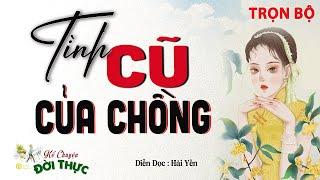 Câu chuyện đời thực hay quá " TÌNH CŨ CỦA CHỒNG " Chuyện Làng Quê Việt Nam diễn đọc Hải Yến 2024