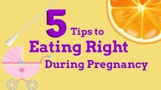 5 Tips to Eating Right During Pregnancy