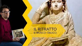 Il ritratto Etrusco Italico - storia dell'arte in pillole