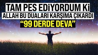 Allah İyi ki Karşıma Bu Duaları Çıkardı. 99 Derde Deva. Sıkıntıları Gideren Dualar