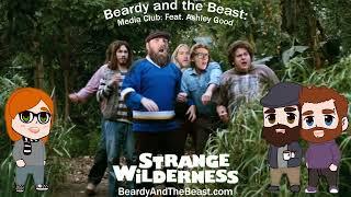 Media Club - Feat. Ashley Good: Strange Wilderness and How a Cast Can Have It and Lose It