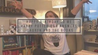 HAPPY BIRTHDAY TO ME | Harry Potter Q&A Answers | Lauren and the Books