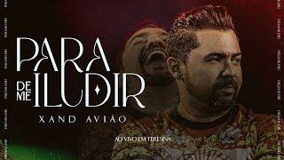 Xand Avião - Para de Me Iludir - Ao Vivo Em Teresina (Clipe Oficial)