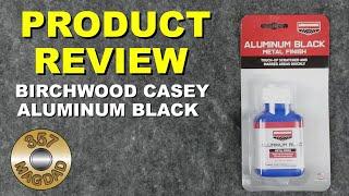 Product Review - Birchwood Casey Aluminum Black