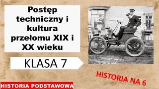 Postęp techniczny i kultura przełomu XIX i XX wieku - Historia podstawowa - Klasa 7