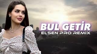 Ramal Dadashov & Elsen Pro - Bul Getir Remix