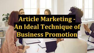 Article Marketing - An Ideal Technique of Business Promotion