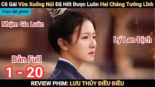 Review Phim: Lưu Thủy Điều Điều | Full 1 - 18 | Nhậm Gia Luân | Lý Lan Địch | Từ Chính Khê