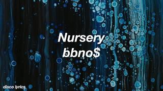 Nursery || bbno$ Lyrics