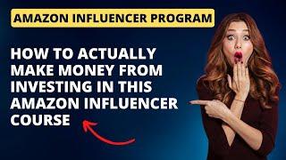 How to get my Amazon Influencer Course for FREE (or how to make it pay for itself and more!)