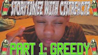 "FREAKING GREEDY" | Storytime With CistReactZ 1#