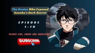 The Genius Who Exposed Konoha's Dark Secret | Ep 1-10