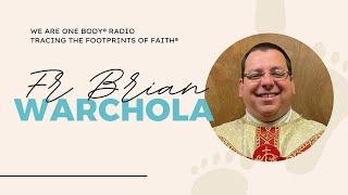 The RECEPTIVE faith journey of Fr Brian Warchola